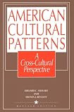 American Cultural Patterns: A Cross-Cultural Perspective