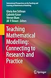 Teaching mathematical modelling : connecting to research and practice