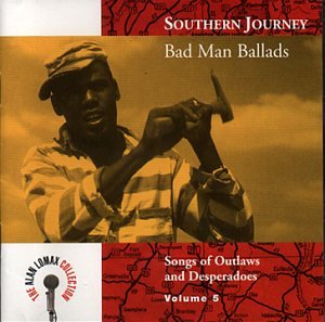CD-Charts  Music : Southern Journey, Vol. 5: Bad Man Ballads - Songs Of Outlaws And Desperadoes