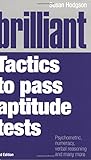 Brilliant tactics to pass aptitude tests : psychometric, numeracy, verbal reasoning, and many more