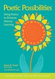 Poetic Possibilities: Using Poetry to Enhance Literacy Learning (Featuring Poems from the Reading Teacher)