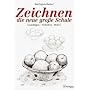 Zeichnen. Die neue gro�e Schule: Grundlagen. Techniken. Motive