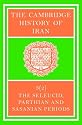 The Cambridge History of Iran Complete set of 8 volumes: The Cambridge History of Iran: The Selucid, Parthian and Sasanian Periods: Part 2