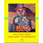 Karel Appel: ein Farbgestus: Essay zur Kunst Karel Appels (German Edition) by Jean-Francois Lyotard