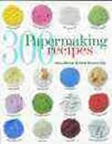 300 Papermaking Recipes
