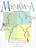 Mozartiana: Two Centuries of Notes, Quotes, and Anecdotes about Wolfgang Amadeus Mozart