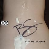 Leave the Kids Behind [Explicit]