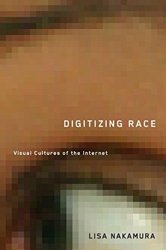 Digitizing Race: Visual Cultures of the Internet (Electronic Mediations)