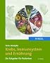 Krebs, Immunsystem und Ern�hrung: Ein Ratgeber f�r Patienten