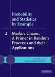 Probability and statistics by example. Vol. 2, Markov chains : a primer in random processes and their applications