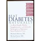 Click here to buy Beat Diabetes Naturally: The Best Foods, Herbs, Supplements, and Lifestyle Strategies to... by  Michael T. Murray.