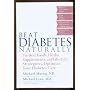 Beat Diabetes Naturally: The Best Foods, Herbs, Supplements, and Lifestyle Strategies to Optimize Your Diabetes Care
