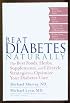Reversing Diabetes: Reduce or Even Eliminate Your Dependence on Insulin or Oral Drugs