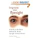 Improve Your Eyesight: A Guide to the Bates Method for Better Eyesight Without Glasses
