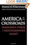 America at the Crossroads: Democracy, Power, and the Neoconservative Legacy