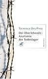 Der &Uuml;berlebende - Anatomie der Todeslager - Terrence Des Pres