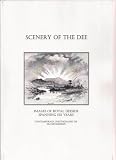 Scenery of the Dee : a study of the Dee Valley from drawings of the 1850's and black and white photographs taken 150 years later