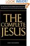 The Complete Jesus: All the Sayings of Jesus Gathered in a Single Volume for the First Time