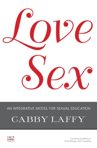 LoveSex: An Integrative Model for Sexual Education (The United Kingdom Council for Psychotherapy Series)
