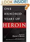 One Hundred Years of Heroin:
