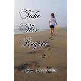Take This Regret ~ Amy Lichtenhan