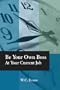 Be Your Own Boss At Your Current Job