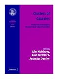 Clusters of Galaxies: Volume 3, Carnegie Observatories Astrophysics Series: Probes of Cosmological Structure and Galaxy (Carnegie Observatories Astrophysics Series, Vol 3) (v. 3)