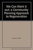 We can work it out : a community planning approach to neighbourhood regeneration