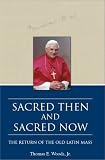 Sacred Then and Sacred Now: The Return of the Old Latin Mass