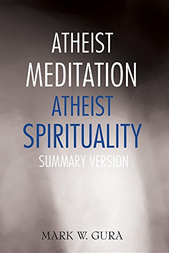 Atheist Meditation Atheist Spirituality: Summary Version