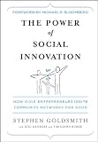 The power of social innovation : how civic entrepreneurs ignite community networks for good