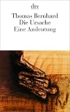 Bernhard, Thomas - Die Ursache. Eine Andeutung. bestellen