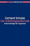 Die Erlebnisgesellschaft: Kultursoziologie der Gegenwart
