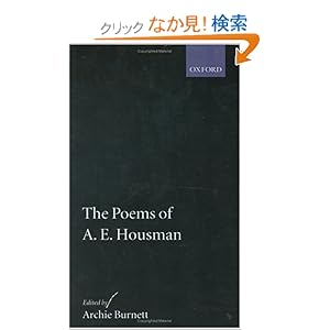 【クリックでお店のこの商品のページへ】The Poems of A. E. Housman (Oxford English Texts): A. E. Housman, Archie Burnett: 洋書