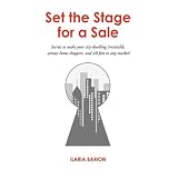 Set the Stage for a Sale: Secrets to make your city dwelling irresistible, attract home shoppers, and sell fast in any market!