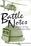 Battle Notes : Music of the Vietnam War Battle Notes : Music of the Vietnam War