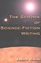 The Science of Science Fiction Writing The Science of Science Fiction Writing