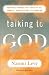 Talking to God: Personal Prayers for Times of Joy, Sadness, Struggle, and Celebration
