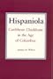 Hispaniola: Caribbean Chiefdoms in the Age of Columbus
