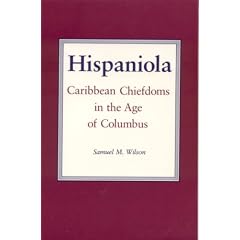 Hispaniola: Caribbean Chiefdoms in the Age of Columbus