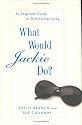 What Would Jackie Do? An Inspired Guide to Distinctive Living