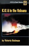 K.O.'d in the Volcano: A K.O.'d in Hawai'I Mystery (K.O.'d in Hawai'i Mystery series)
