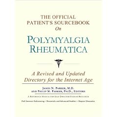 The Official Patient's Sourcebook on Polymyalgia Rheumatica: A Revised and Updated... by Icon Health Publications