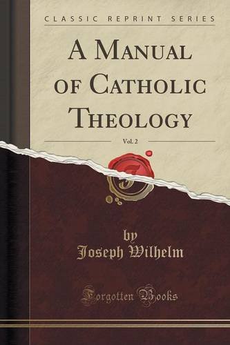 A Manual of Catholic Theology, Vol. 2 (Classic Reprint)