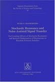 Stochastic Resonance and Noise-Assisted Signal Transfer: On Coupling-Effects Of Stochastic Resonators and Spectral Optimization Of Fluctuations In Random ... from the Faculty of Science & Technology)