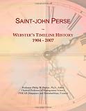 Saint-john Perse: Webster s Timeline History, 1904 - 2007