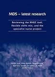 MDS : latest research : reviewing the RNCC tool, flexible skills mix, and the specialist nurse project