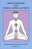 How to Meditate Using Chakras, Mantras, and Breath