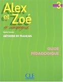 Alex et Zoé 3 et compagnie : Guide pédagogique