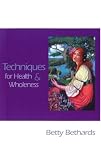 Techniques for Health and Wholeness